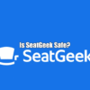 Is SeatGeek Safe